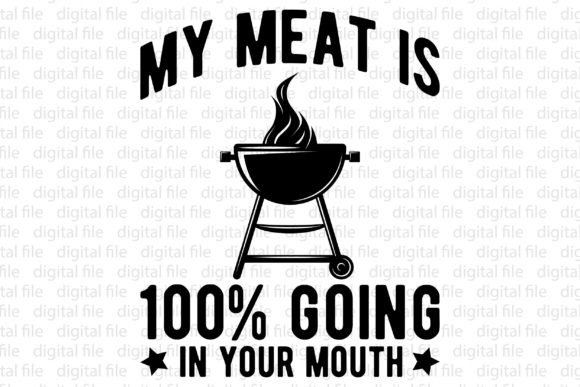 My Meat is 100 Going in Your Mouth